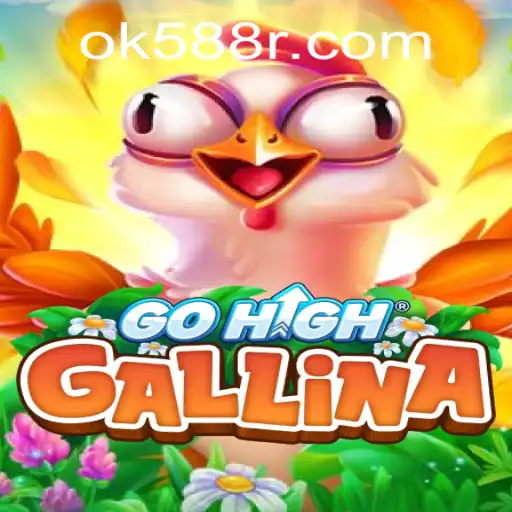 Discover the Exciting World of GoHighGallina with OK588.com
